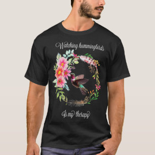 Watching Hummingbirds Is My Therapy T-Shirt