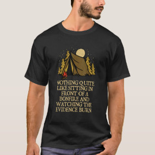 Watching The Evidence Burn Camping Camper Humour T-Shirt
