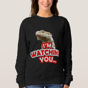 Watching You Bearded Dragon Beardie Reptile Sweatshirt