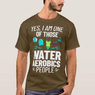 Water Aerobic Aqua Aquafit Fitness Workout 11 T-Shirt