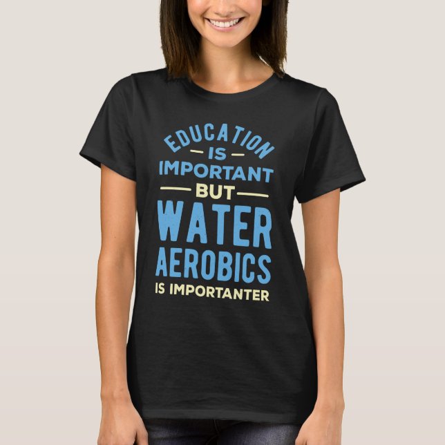 Water Aerobics Funny T-Shirt (Front)