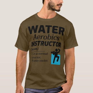 Water Aerobics Instructor Aquatic fitness Trainer T-Shirt