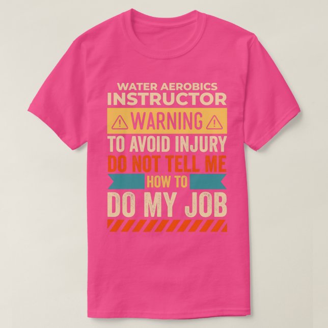Water Aerobics Instructor Warning T-Shirt (Design Front)