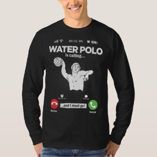 Water Ball Is Calling I Must Go Swimming Hobby Wat T-Shirt