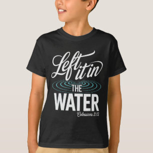 Water Baptism Made New In Christ Christian Faith B T-Shirt