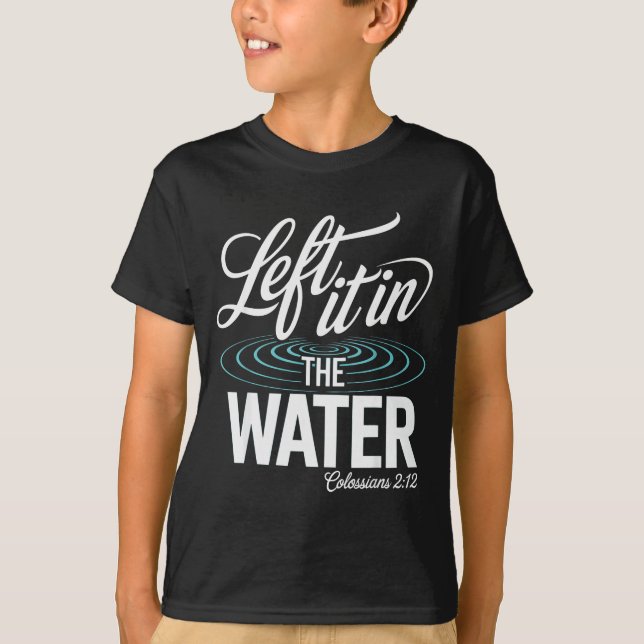 Water Baptism Made New In Christ Christian Faith B T-Shirt (Front)