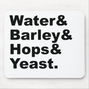 Water & Barley & Hops & Yeast   Beer Ingredients Mouse Pad