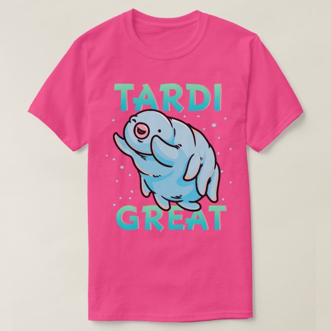 Water Bear Tardigrade Tardi Great T-Shirt (Design Front)