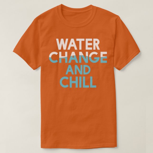 Water Change and Chill Funny Aquarium Reef Tank (Design Front)