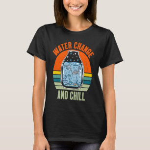 Water Change And Chill Retro Aquarium Fish T-Shirt