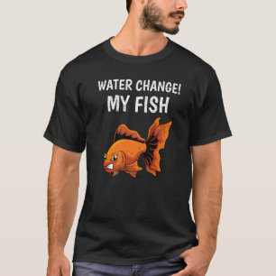 Water Change Aquarium Aquarist Aquaristics T-Shirt