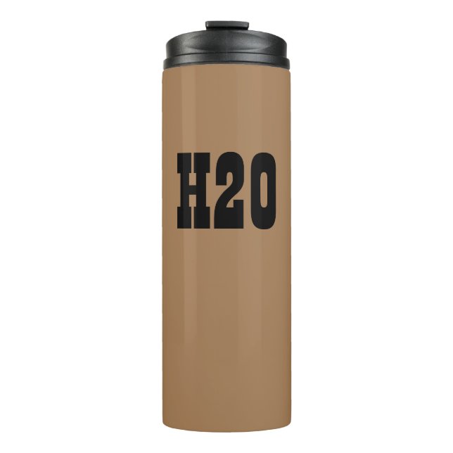 Water =  H20 Thermal Tumbler (Front)