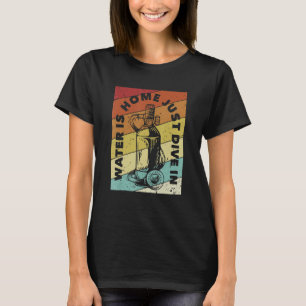 Water Is Home Just Dive In Underwater Technical Sc T-Shirt