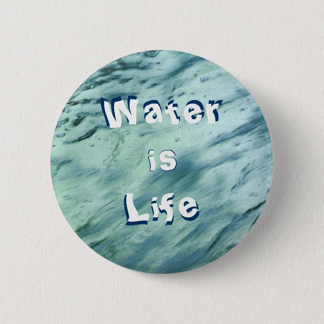 Water is Life Button (Front)
