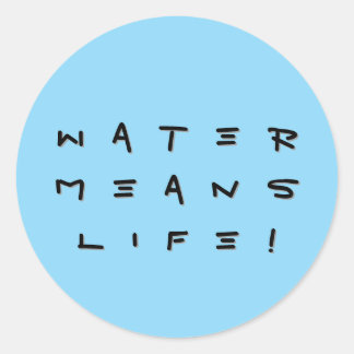 "Water means Life !" Sticker