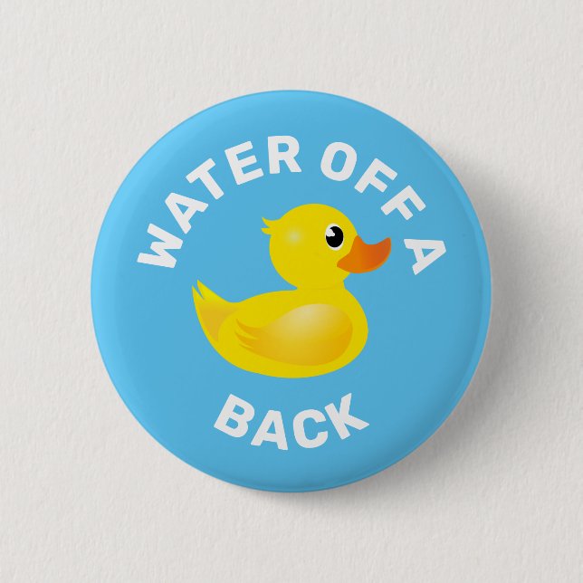 'Water off a duck's back" Yellow Rubber Duck 6 Cm Round Badge (Front)