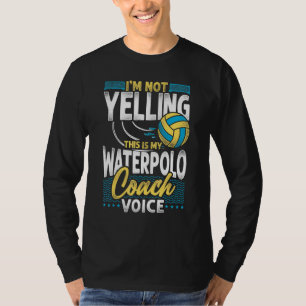 Water Polo Coach Vintage I'm Not Yelling This Is M