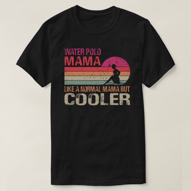 Water Polo Mama Like A Normal Mama But Cooler (Design Front)
