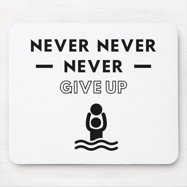 Water polo: never never never give up. mouse pad (Front)