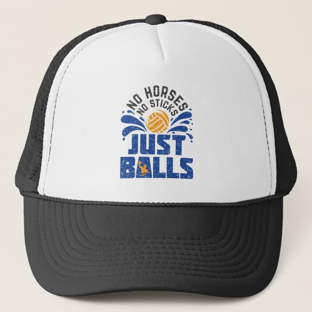 Water Polo No Horses No Sticks Just Balls Trucker Hat (Front)