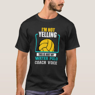 Water Polo Saying Not yelling Waterpolo Coach Voic