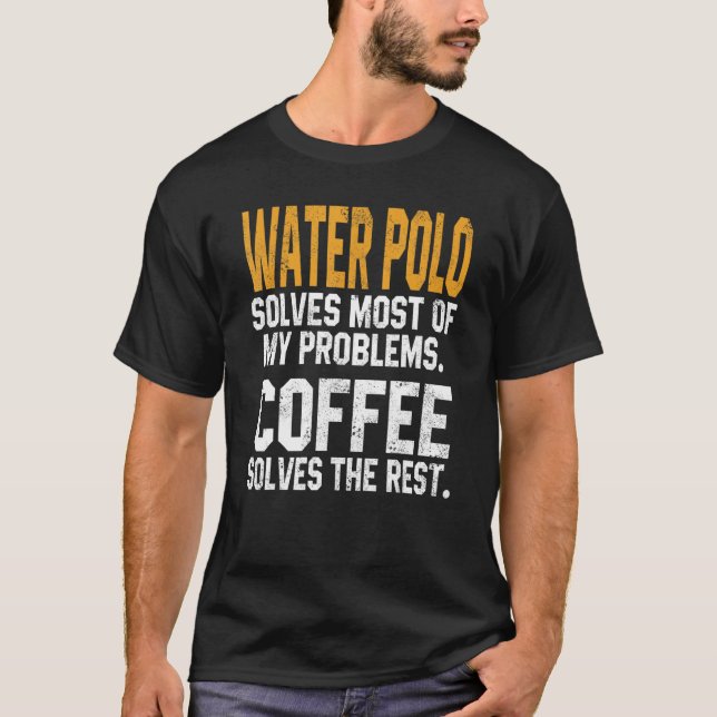 Water Polo Solves My Problems Coffee     Coach Pla (Front)