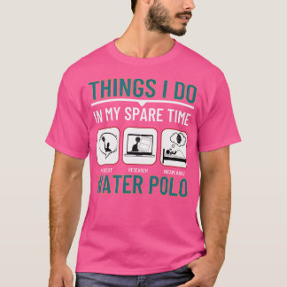 Water Polo Things I Do In My Spare Time Funny Wate