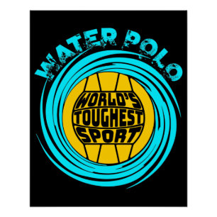 Water Polo World's Toughest Sport Poster