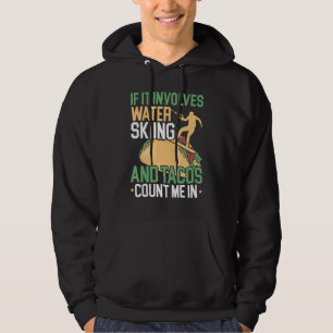Water Skiing And Tacos Water Sport Waterskiing Wat Hoodie