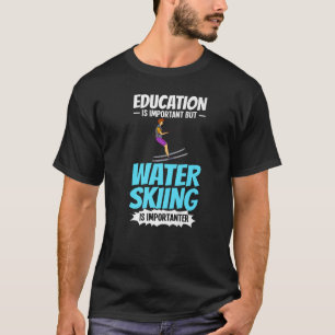 Water Skiing Boat Beginner Board Skier Waterski Tr T-Shirt