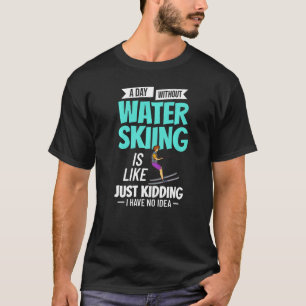 Water Skiing Boat Beginner Board Skier Waterski Tr T-Shirt