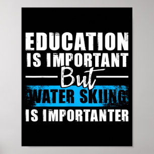Water skiing is importanter - education water ski poster