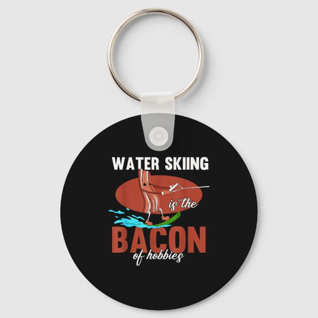 Water skiing is the bacon of hobbies beach key ring (Front)