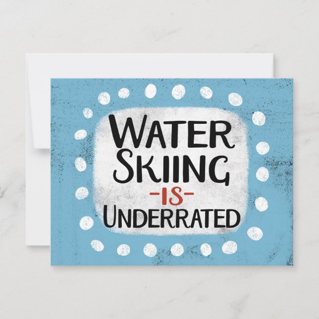 Water Skiing Is Underrated Greeting Card (Front)