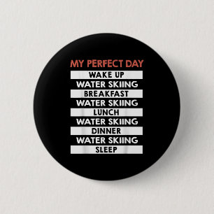 Water Skiing My Perfect Day Water Skier 6 Cm Round Badge