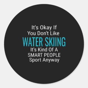 Water Skiing Waterski Water Skiers Funny Sports Qu Classic Round Sticker