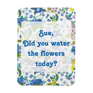 Water the Flowers   Blue Garden Reminder Magnet