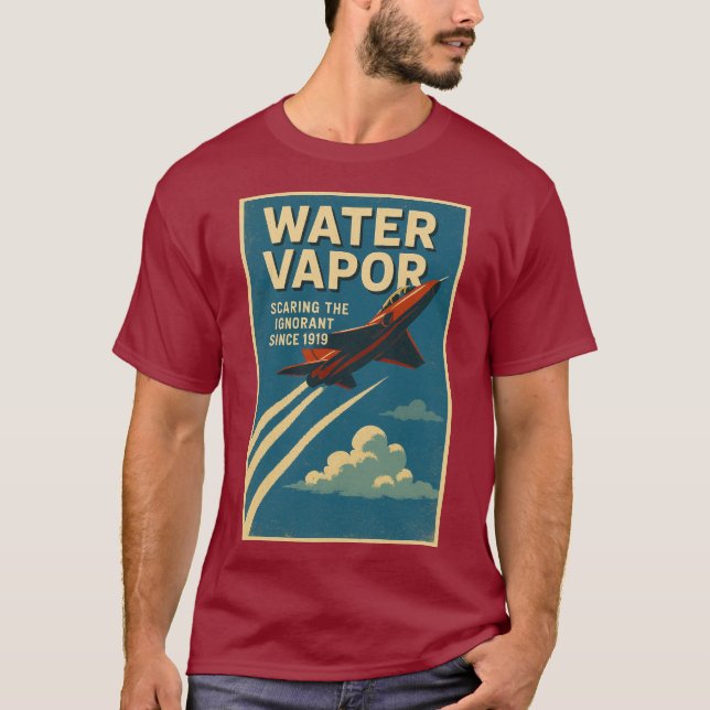 Water Vapour. Scaring the Ignorant since 1919 T-Shirt (Front)
