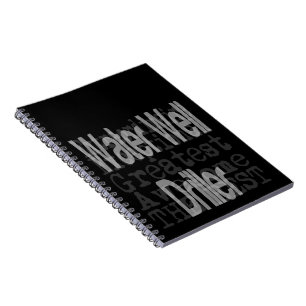 Water Well Driller Extraordinaire Notebook