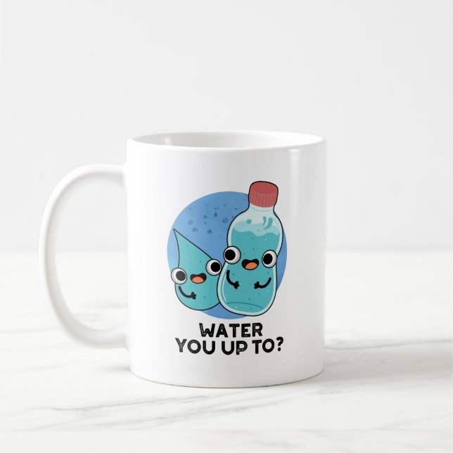 Water You Up To Funny Water Pun  Coffee Mug (Left)