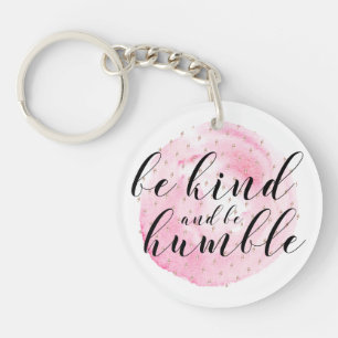 Watercolor Be Kind and Be Humble Quote Key Ring