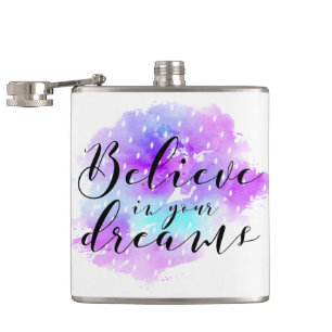 Watercolor Believe in Your Dreams Quote Hip Flask