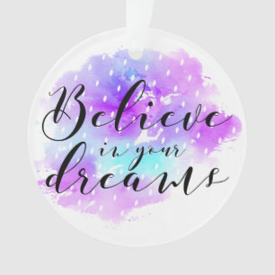 Watercolor Believe in Your Dreams Quote Ornament