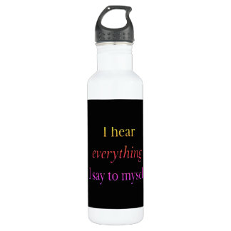 Watercolor black I hear everything I say to myself 710 Ml Water Bottle