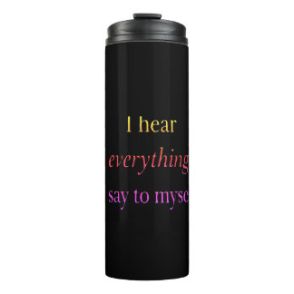 Watercolor black I hear everything I say to myself Thermal Tumbler