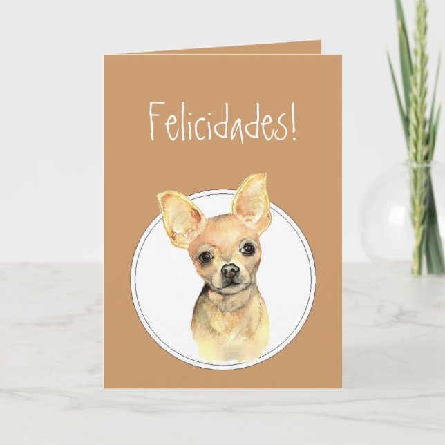 Watercolor Chihuahua,Felicidades! Custom Birthday Card (Front)