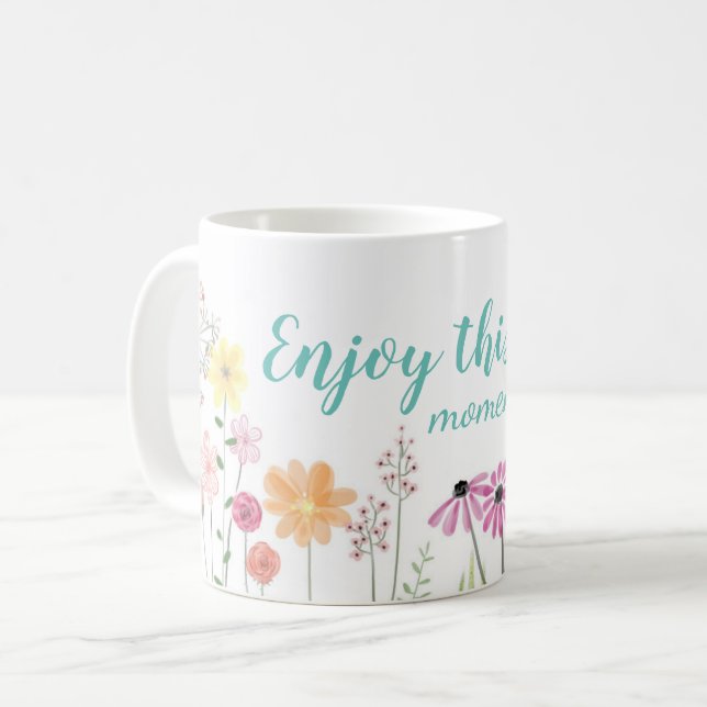 Watercolor Flower Meadow Enjoy this Moment Coffee Mug (Front Left)