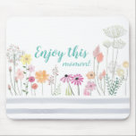 Watercolor Flower Meadow Enjoy this Moment Mouse Pad<br><div class="desc">Pretty mouse pad to remind you to live in the moment.</div>