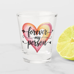 Watercolor Love Quote: "Forever My Person" Script Shot Glass