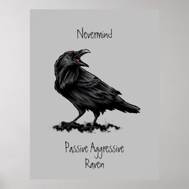 Watercolor Passive Aggressive Raven fun Quote   Poster (Front)